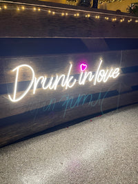 Drunk in Love Neon Sign *FOR RENT*